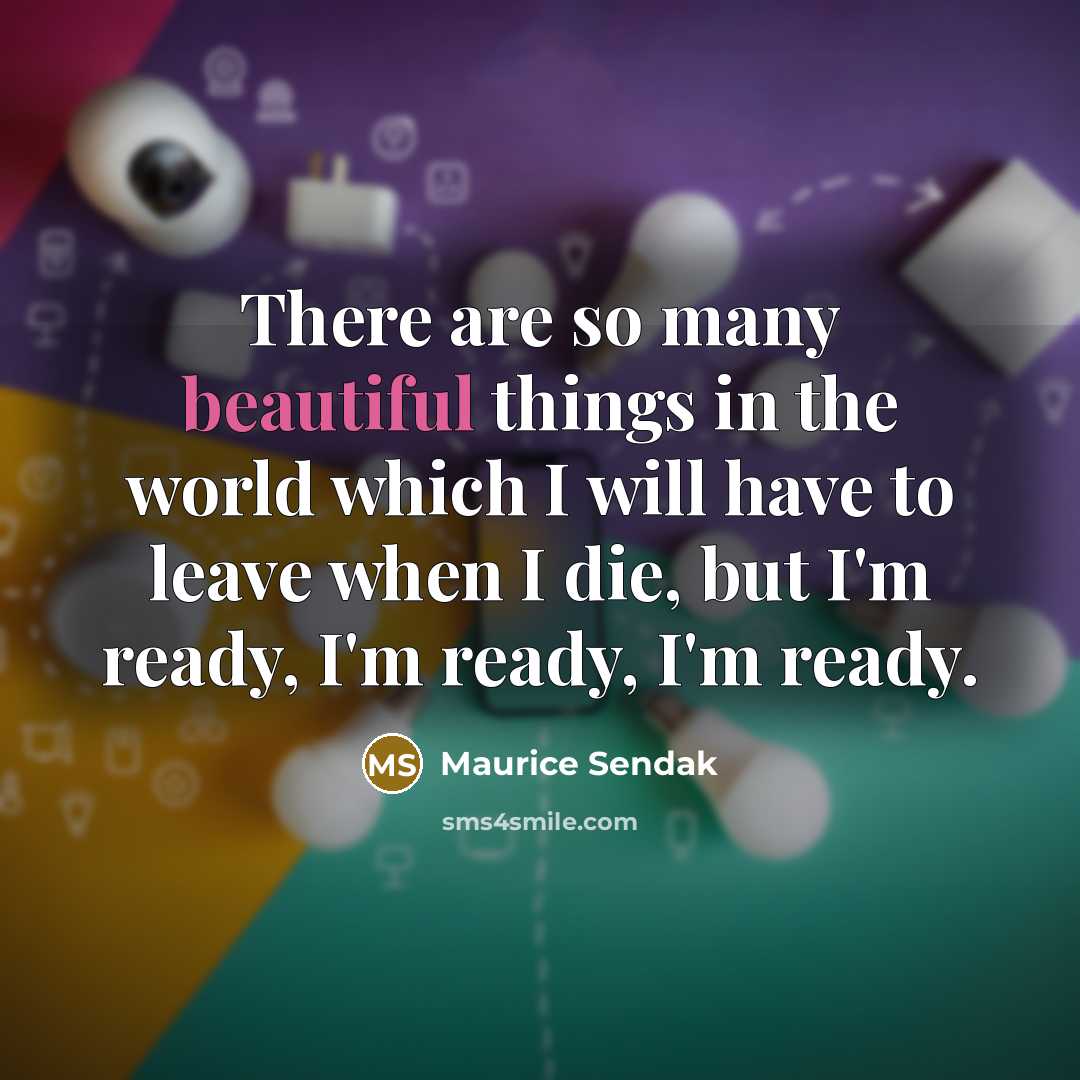 “There are so many beautiful things in the world which…” quote by Maurice Sendak