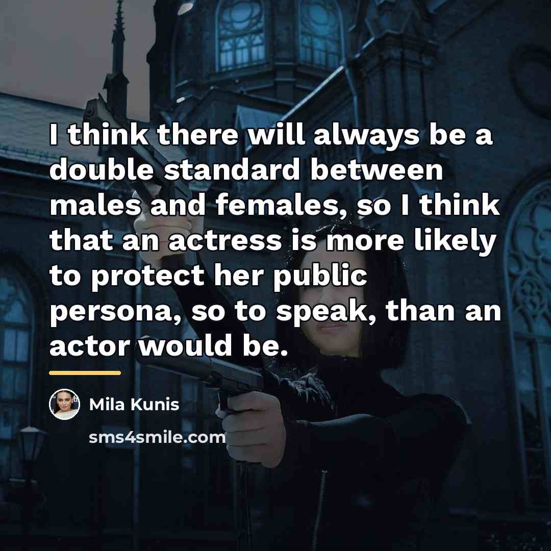 “I think there will always be a double standard between…” quote by Mila Kunis