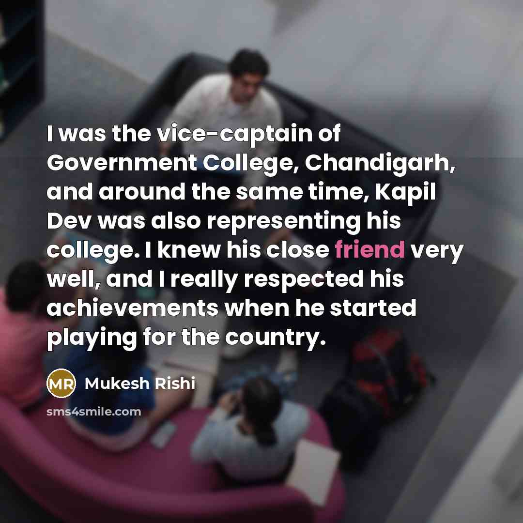 “I was the vice-captain of Government College, Chandigarh, and around…” quote by Mukesh Rishi
