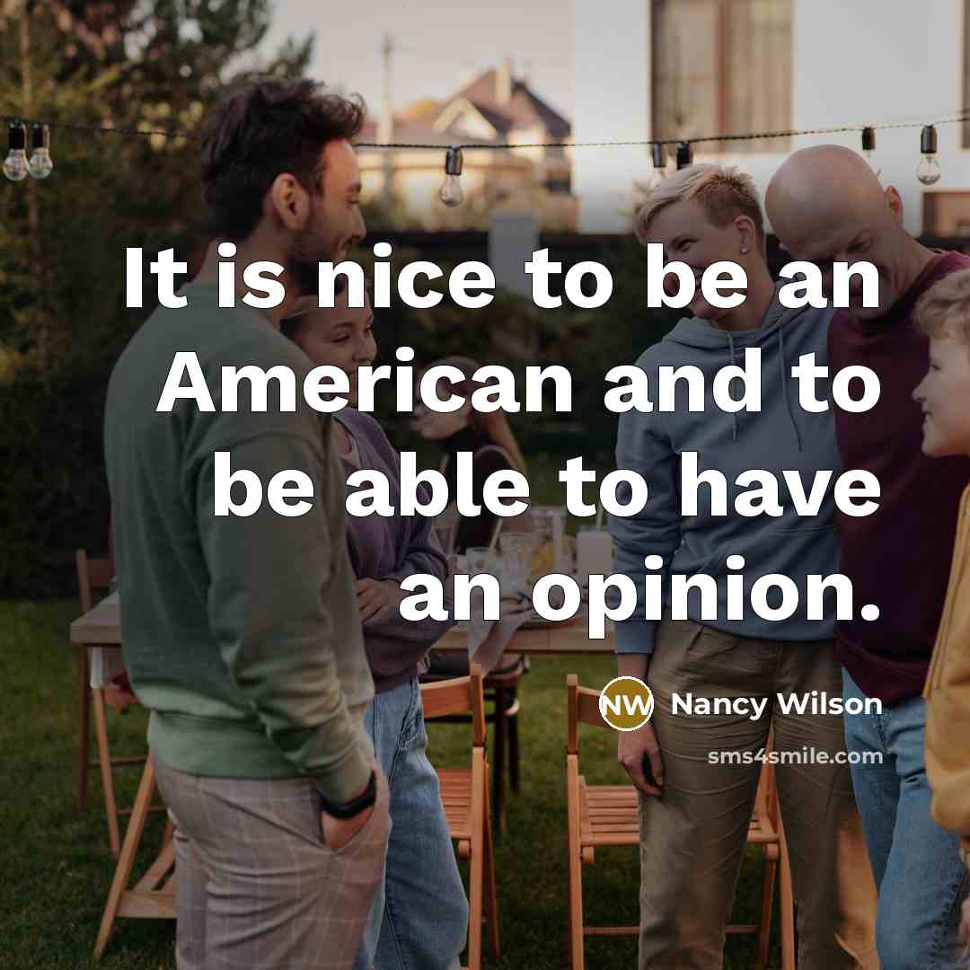 “It is nice to be an American and to be…” quote by Nancy Wilson