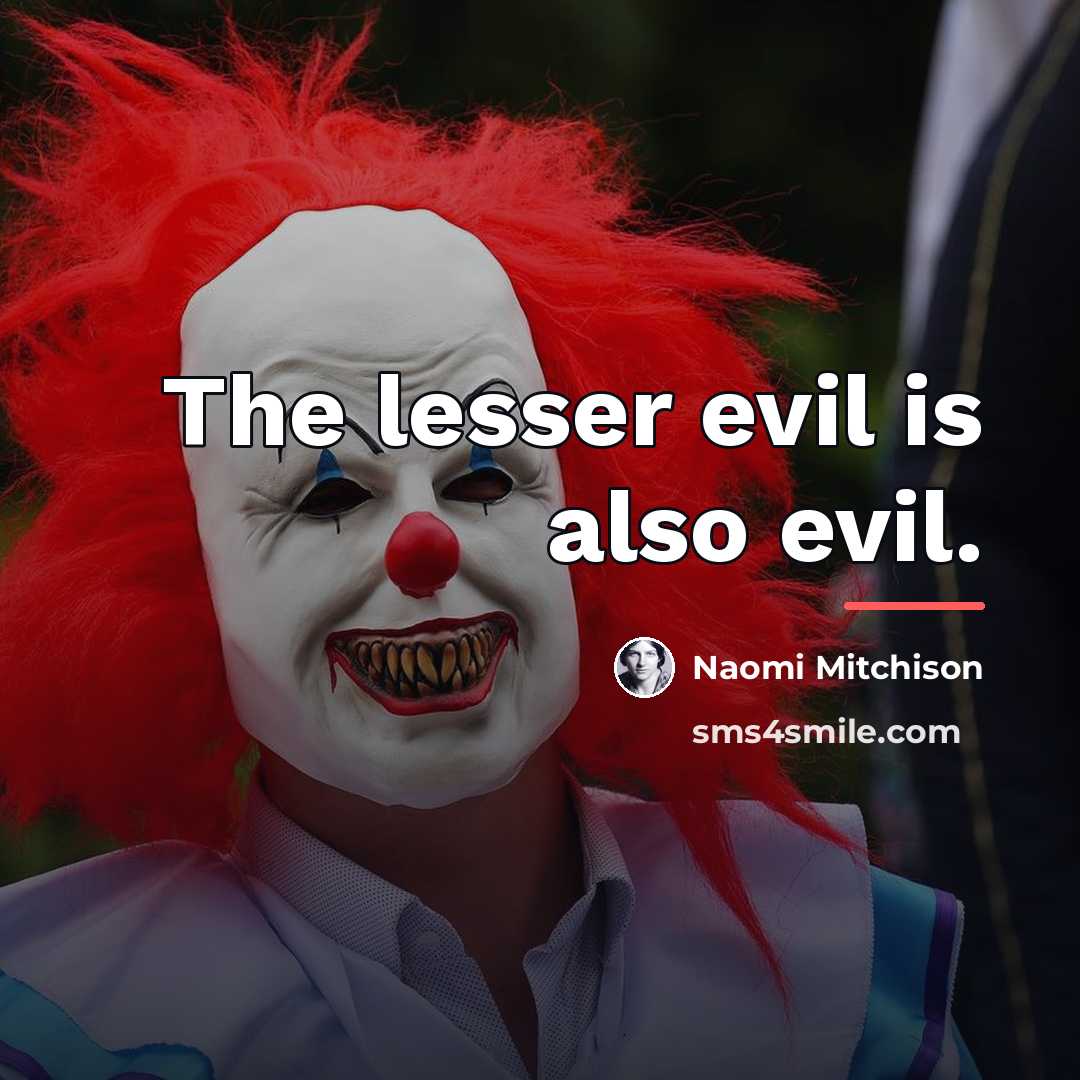 “The lesser evil is also evil.…” quote by Naomi Mitchison
