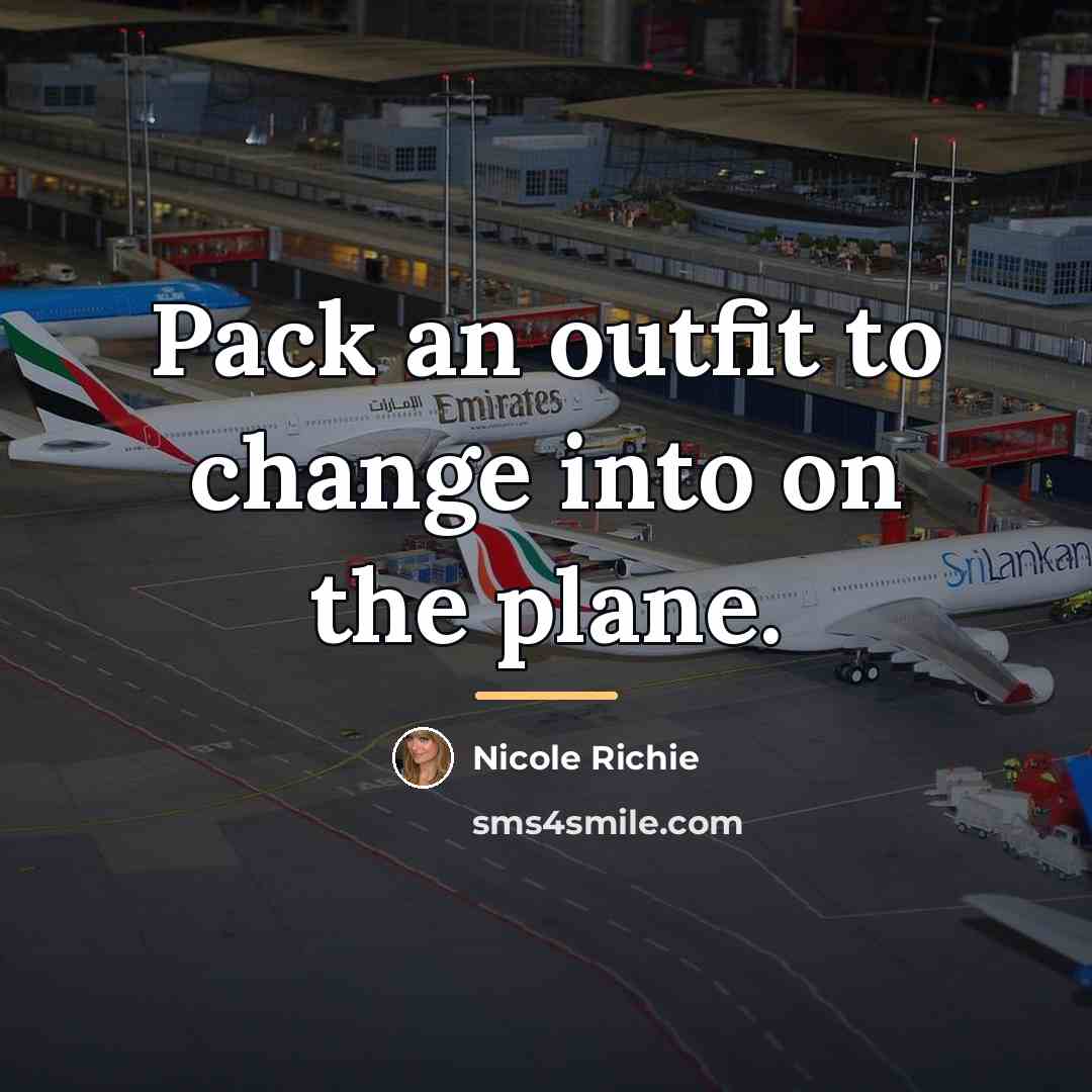 “Pack an outfit to change into on the plane.…” quote by Nicole Richie