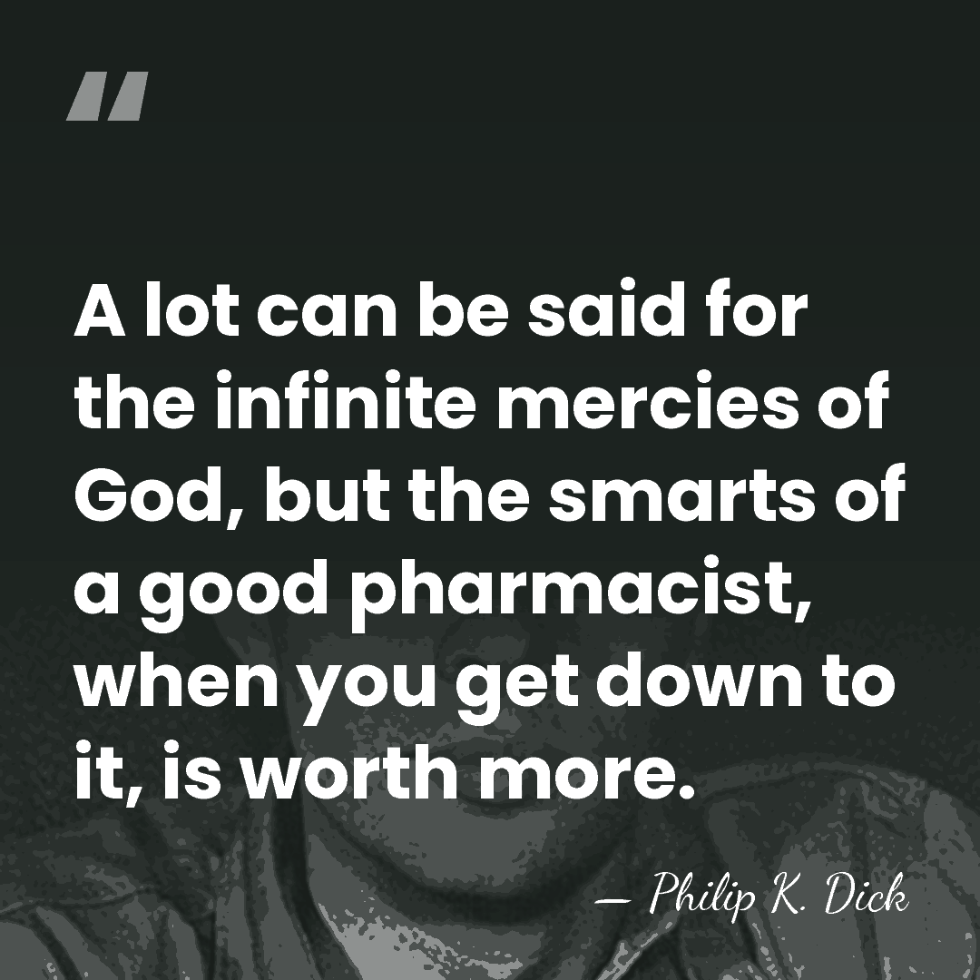 A lot can be said for the infinite mercies of God, but&hellip; - Philip K. Dick