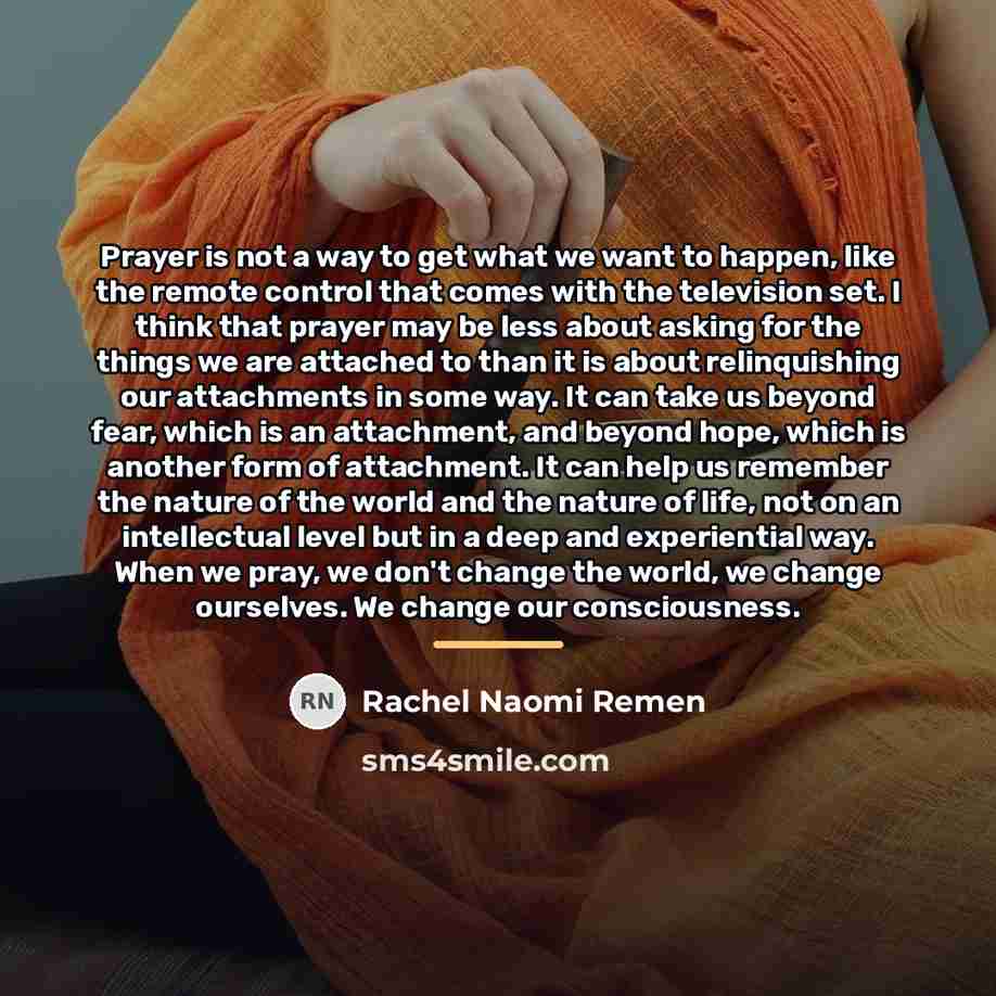 “Prayer is not a way to get what we want…” quote by Rachel Naomi Remen