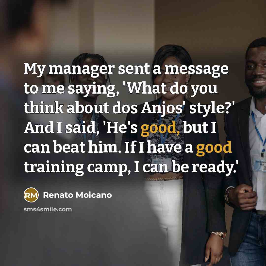 “My manager sent a message to me saying, 'What do…” quote by Renato Moicano