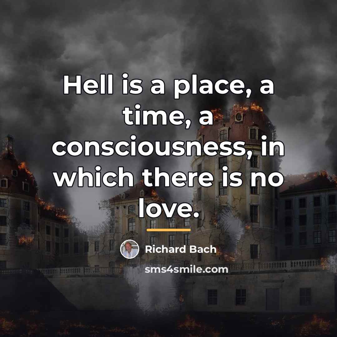 “Hell is a place, a time, a consciousness, in which…” quote by Richard Bach