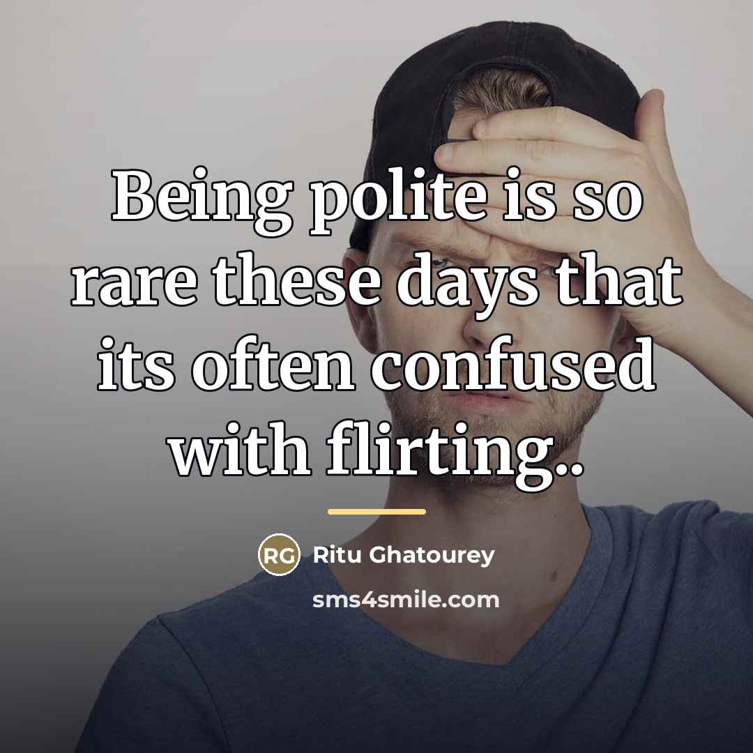 “Being polite is so rare these days that its often…” quote by Ritu Ghatourey