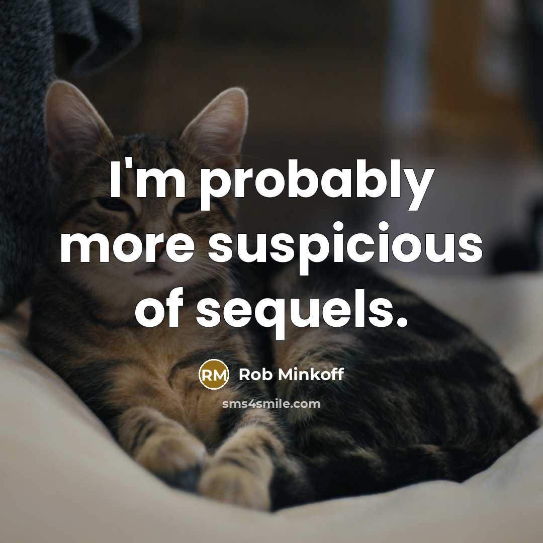“I'm probably more suspicious of sequels.…” quote by Rob Minkoff