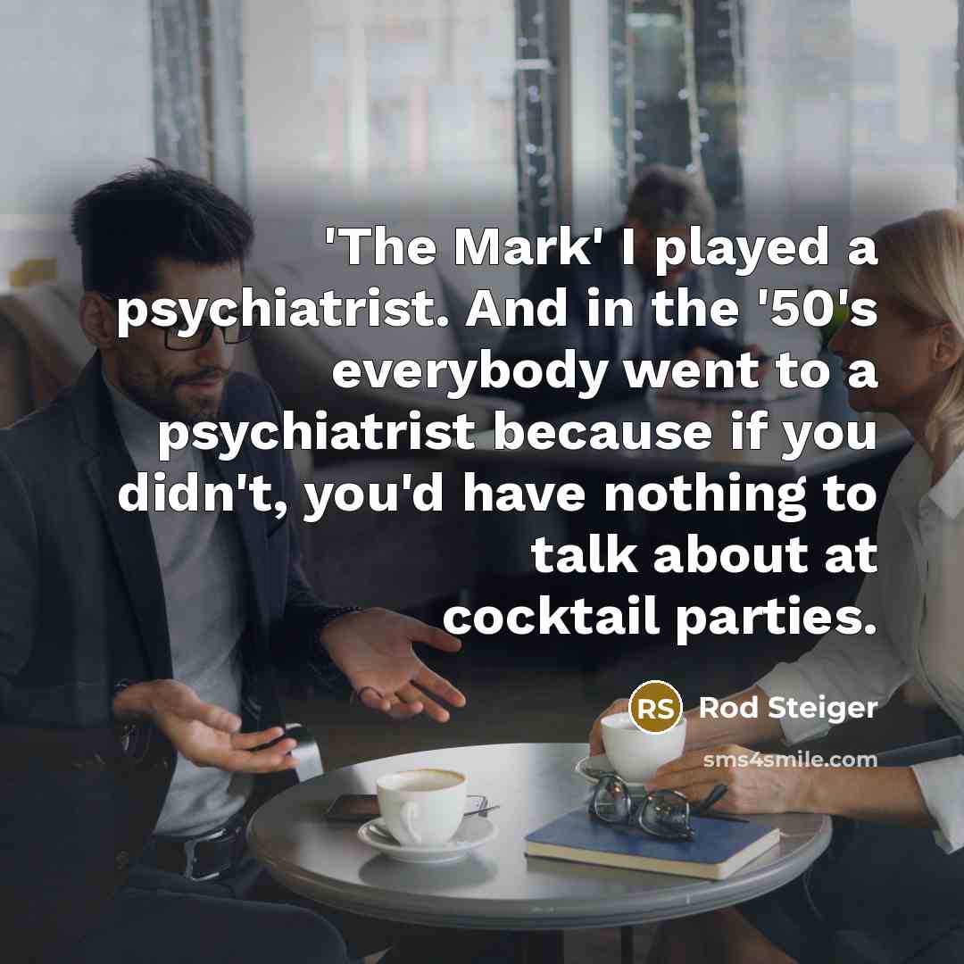 “'The Mark' I played a psychiatrist. And in the '50's…” quote by Rod Steiger