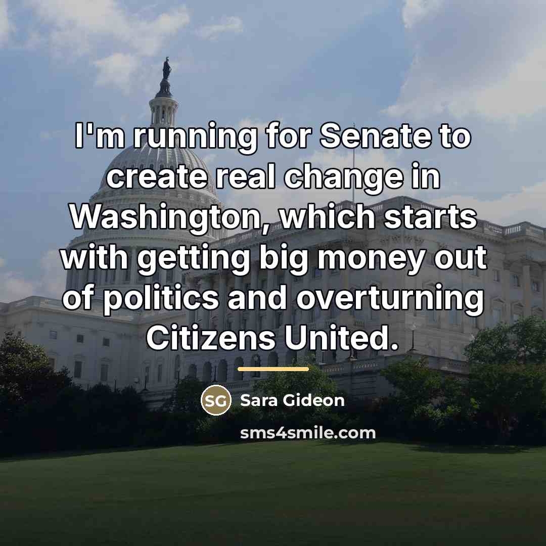 “I'm running for Senate to create real change in Washington,…” quote by Sara Gideon