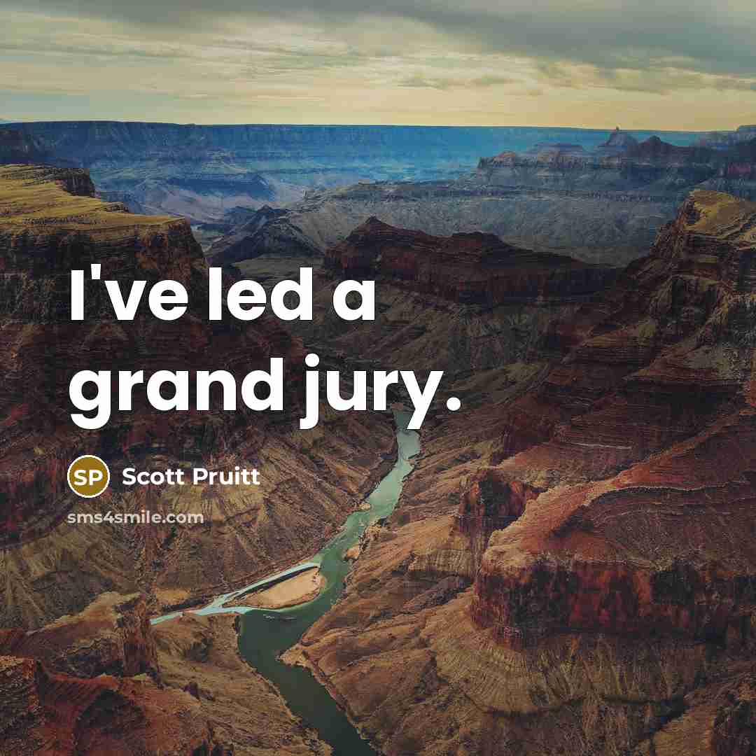 “I've led a grand jury.…” quote by Scott Pruitt
