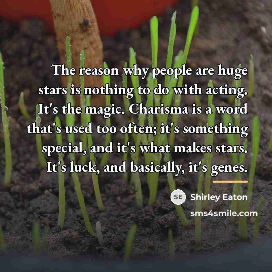 “The reason why people are huge stars is nothing to…” quote by Shirley Eaton