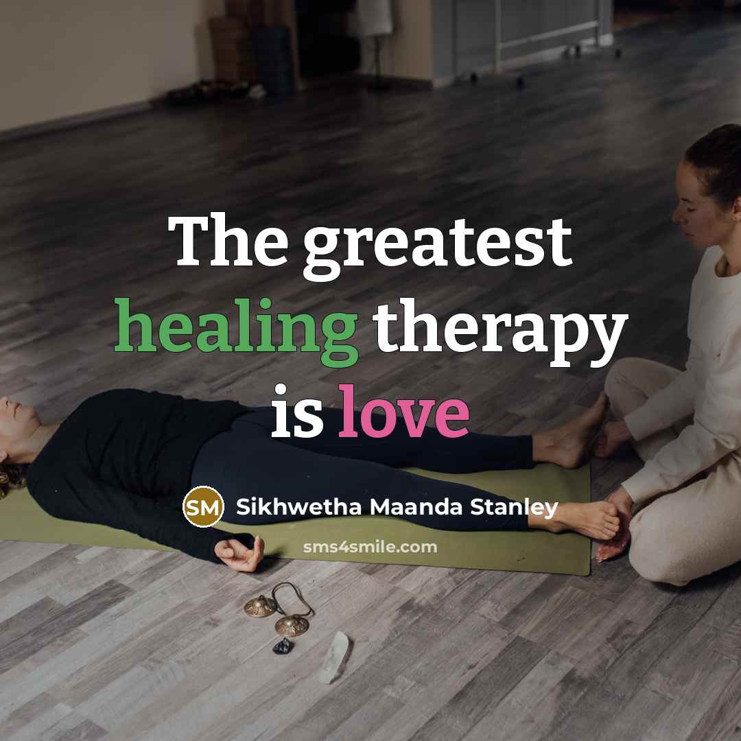 “The greatest healing therapy is love…” quote by Sikhwetha Maanda Stanley