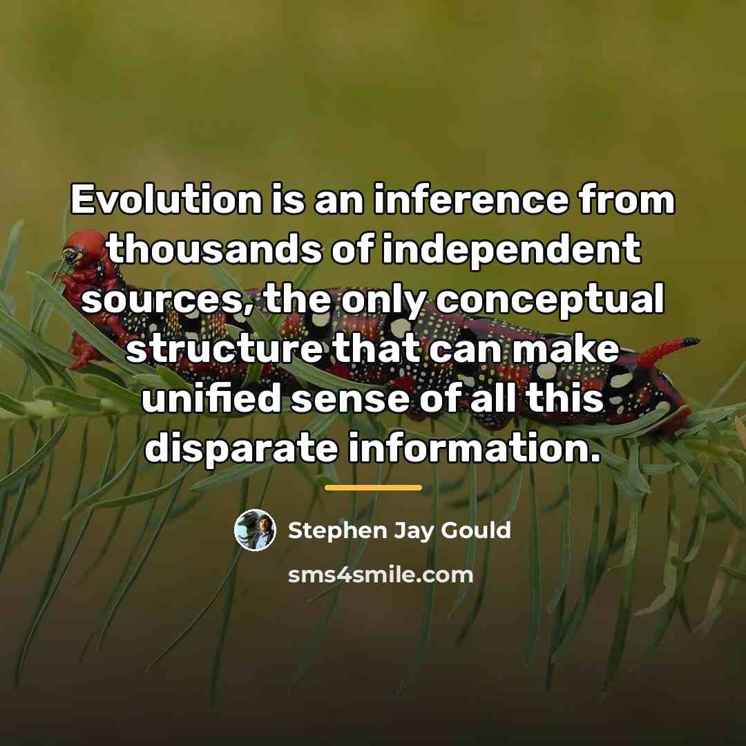 “Evolution is an inference from thousands of independent sources, the…” quote by Stephen Jay Gould