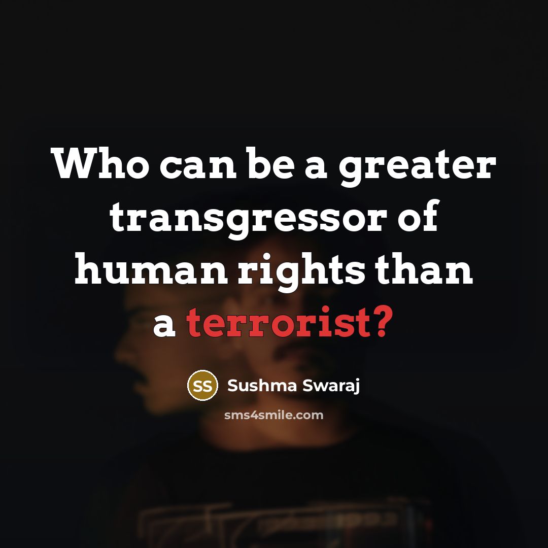 “Who can be a greater transgressor of human rights than…” quote by Sushma Swaraj