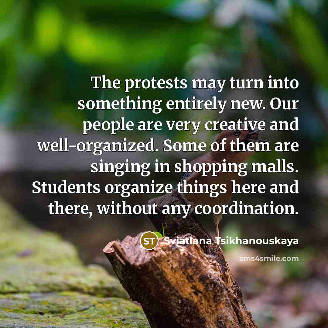 “The protests may turn into something entirely new. Our people…” quote by Sviatlana Tsikhanouskaya