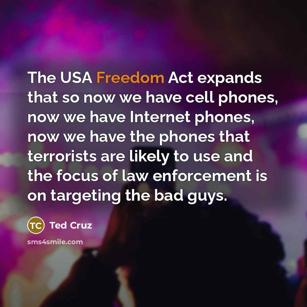 “The USA Freedom Act expands that so now we have…” quote by Ted Cruz