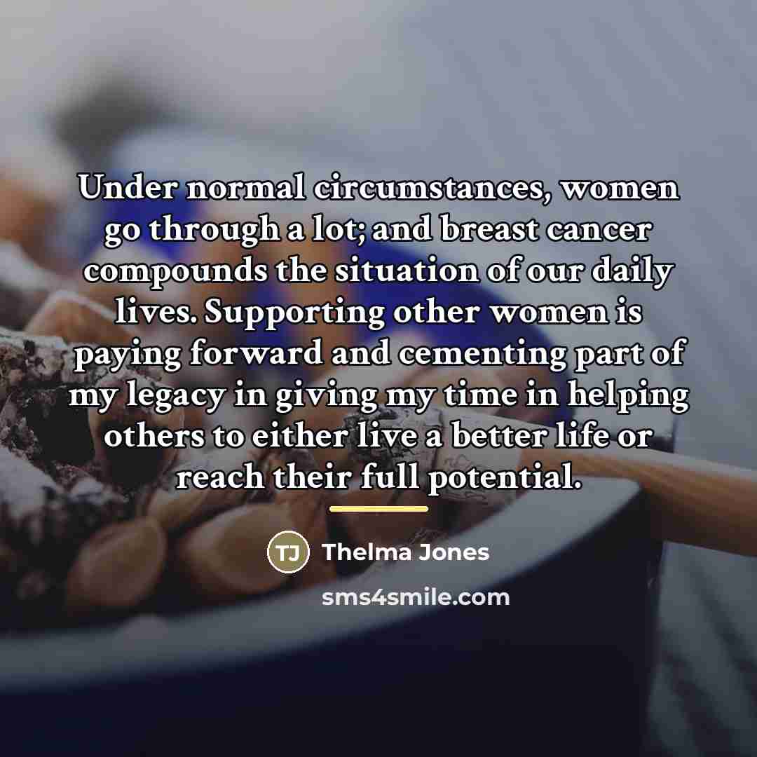 “Under normal circumstances, women go through a lot; and breast…” quote by Thelma Jones