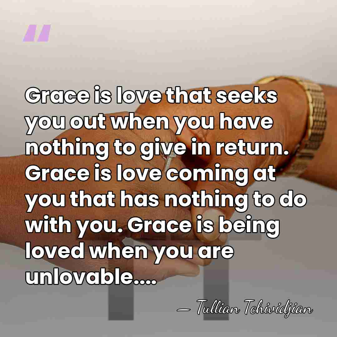Grace is love that seeks you out when you have nothing to&hellip; - Tullian Tchividjian