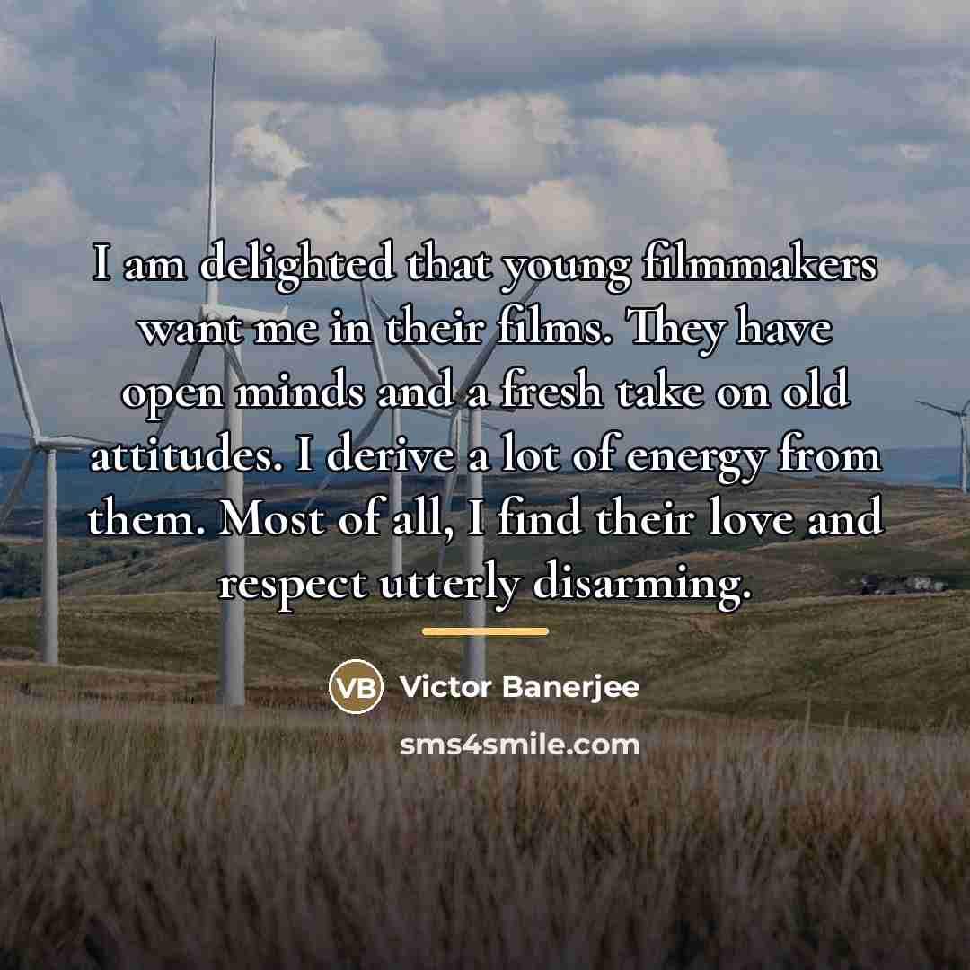 “I am delighted that young filmmakers want me in their…” quote by Victor Banerjee