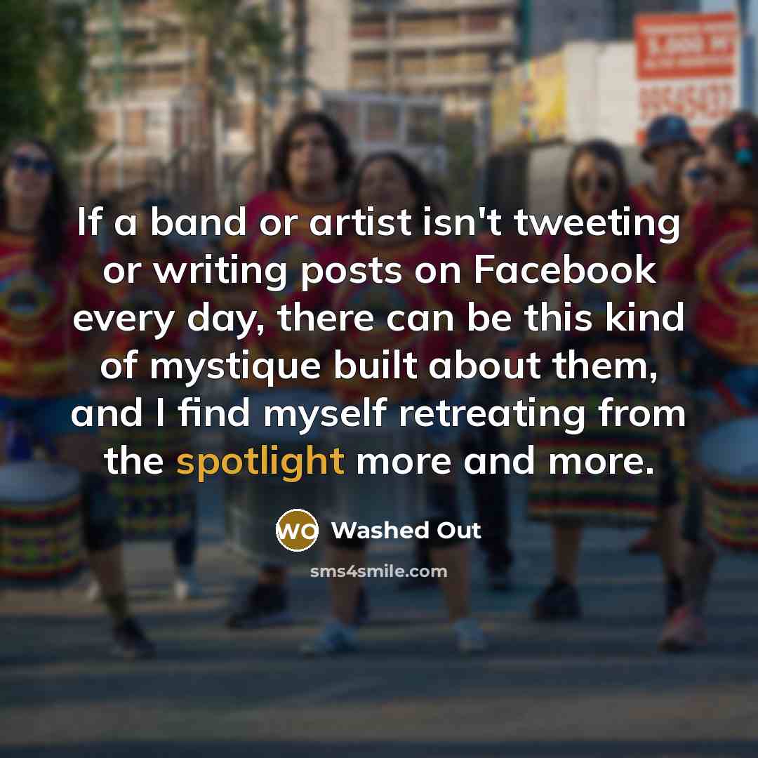 “If a band or artist isn't tweeting or writing posts…” quote by Washed Out