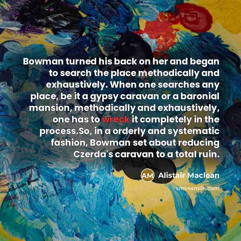 “Bowman turned his back on her and began to search…” quote by Alistair Maclean