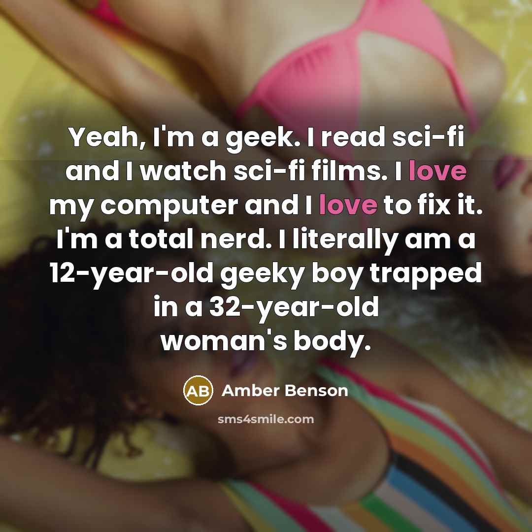 “Yeah, I'm a geek. I read sci-fi and I watch…” quote by Amber Benson