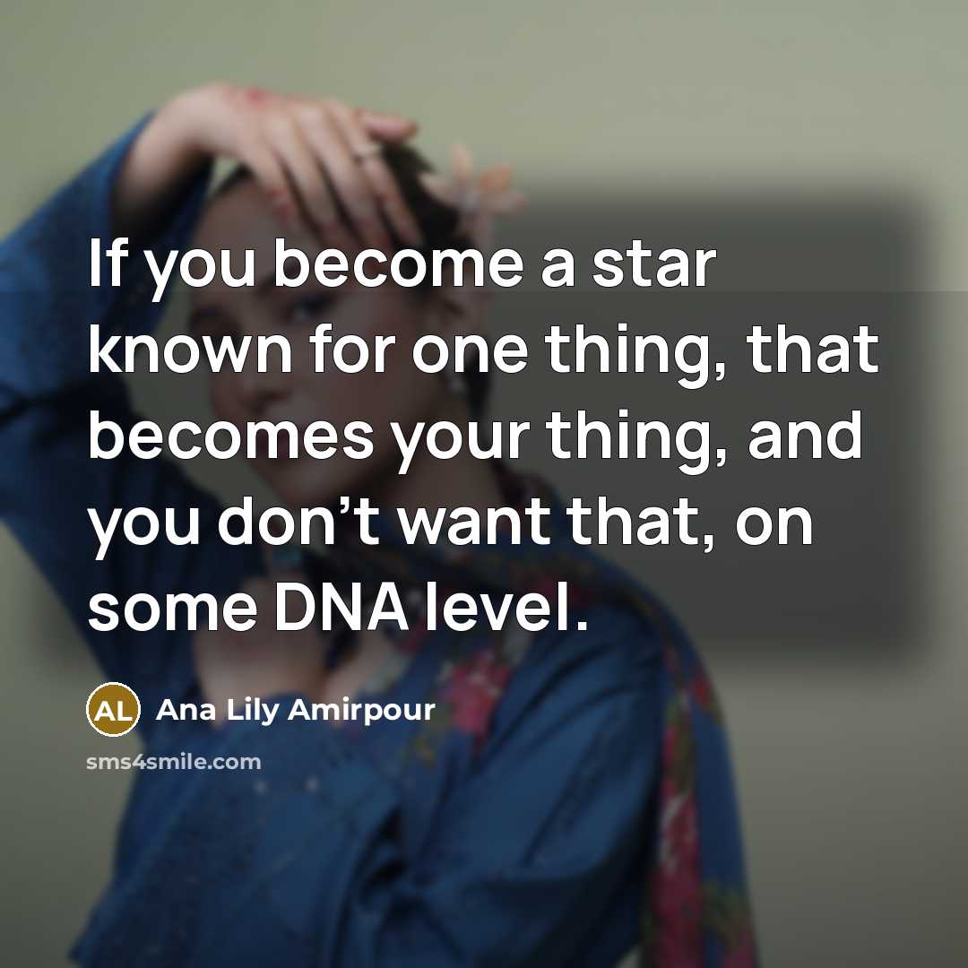 “If you become a star known for one thing, that…” quote by Ana Lily Amirpour
