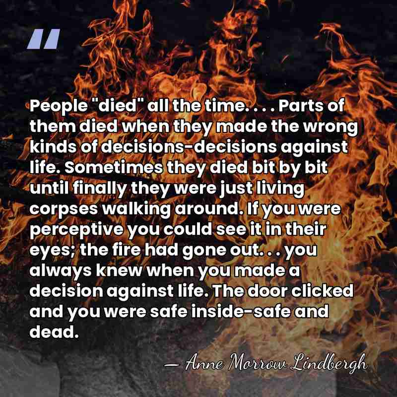 People "died" all the time. . . . Parts of them died&hellip; - Anne Morrow Lindbergh