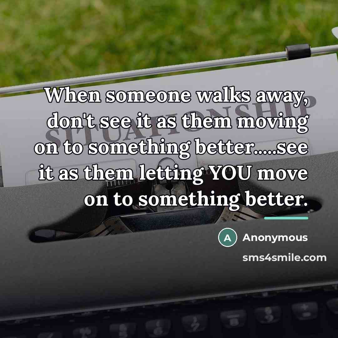 “When someone walks away, don't see it as them moving…” quote by Anonymous