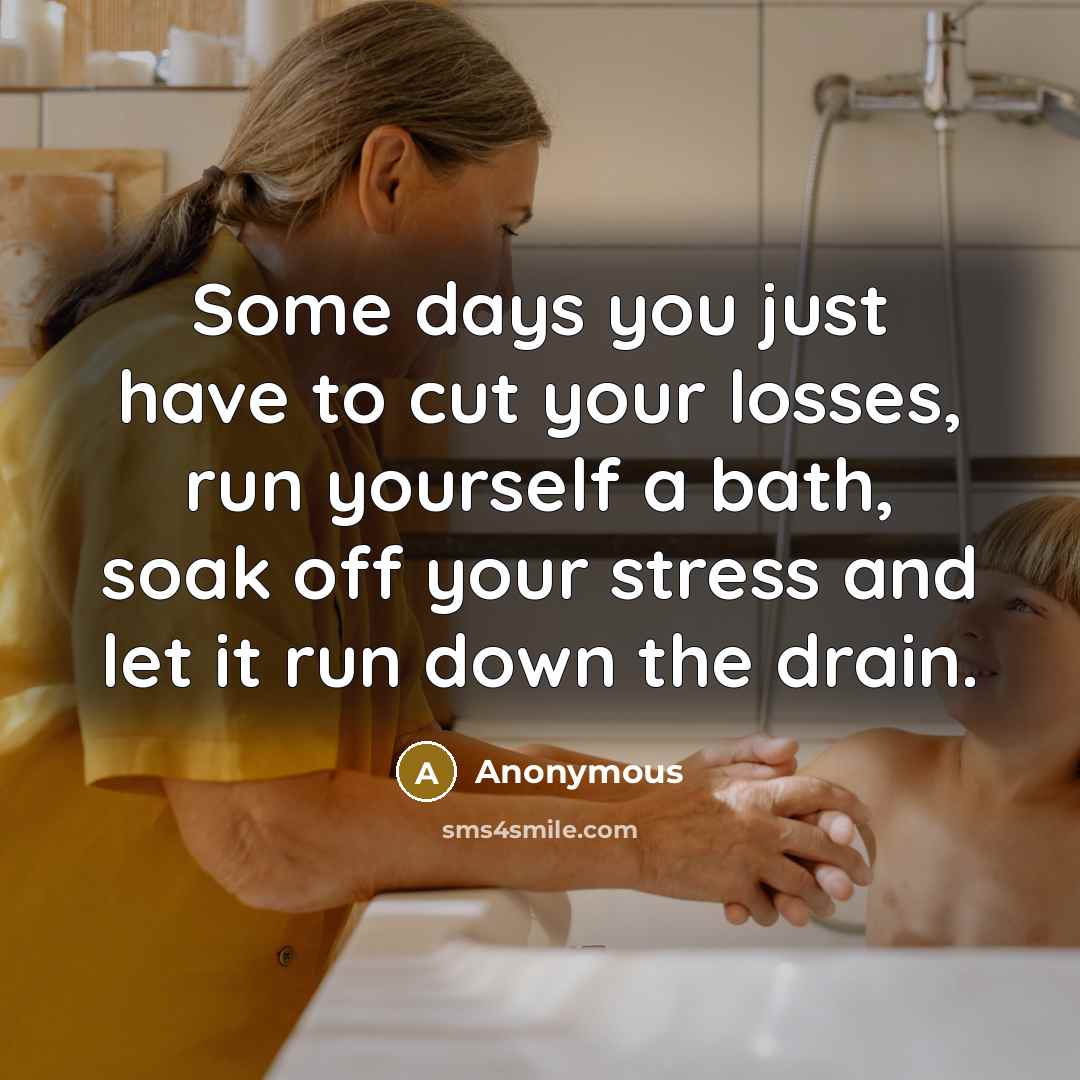 “Some days you just have to cut your losses, run…” quote by Anonymous