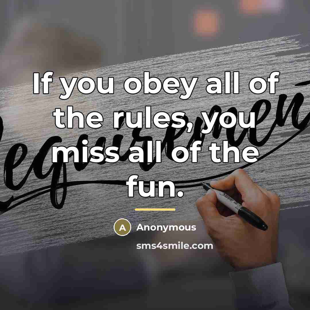 “If you obey all of the rules, you miss all…” quote by Anonymous