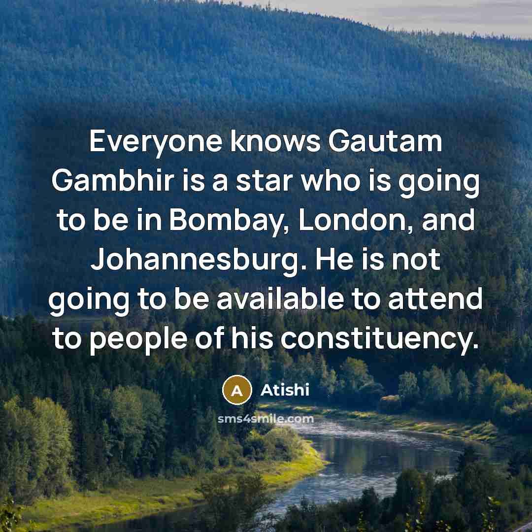 “Everyone knows Gautam Gambhir is a star who is going…” quote by Atishi