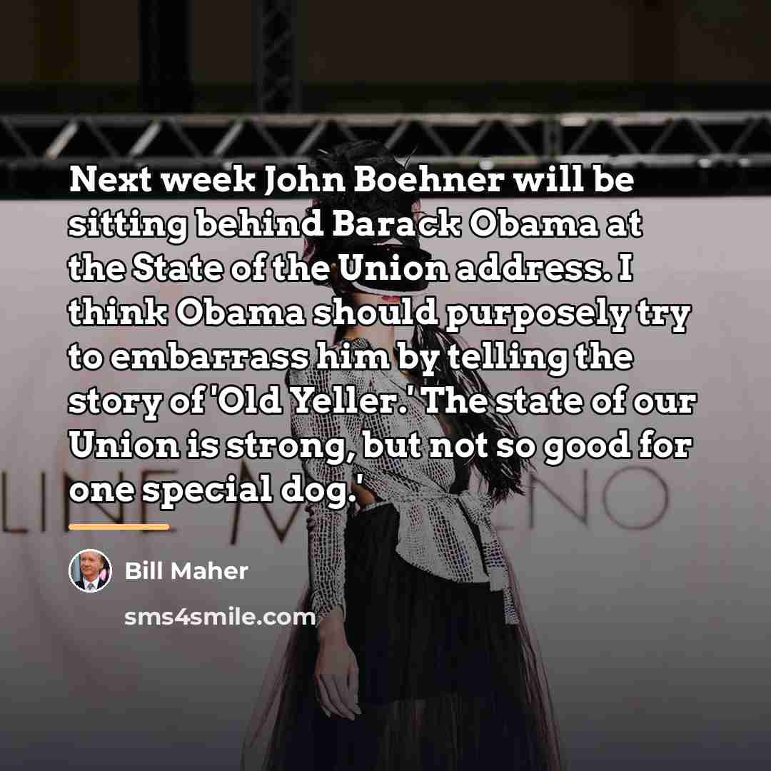 “Next week John Boehner will be sitting behind Barack Obama…” quote by Bill Maher