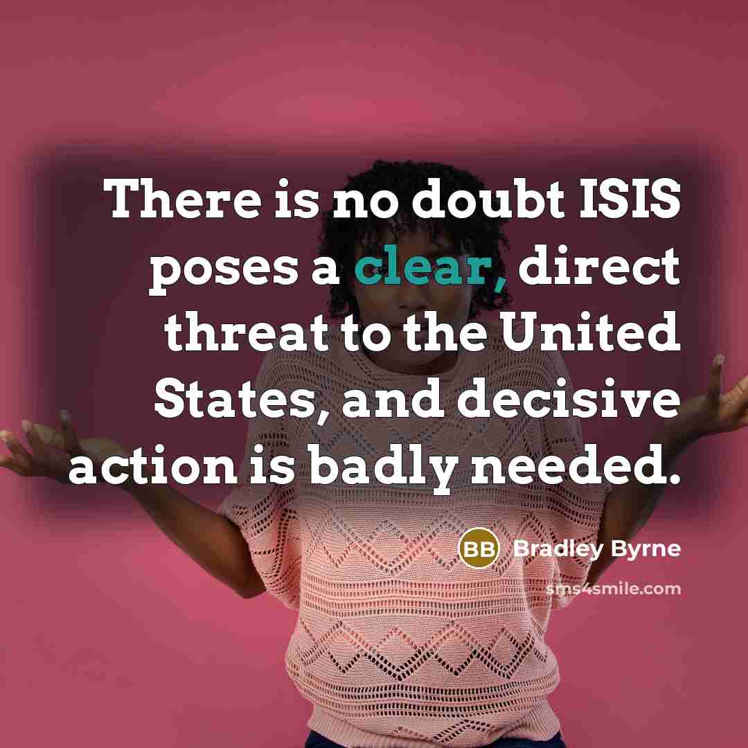 “There is no doubt ISIS poses a clear, direct threat…” quote by Bradley Byrne