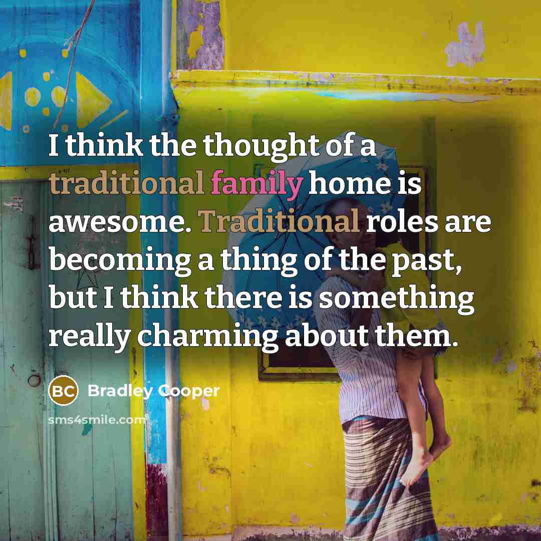 “I think the thought of a traditional family home is…” quote by Bradley Cooper