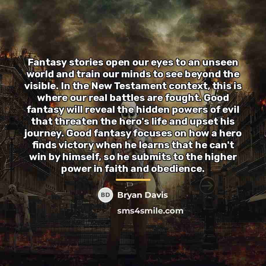 “Fantasy stories open our eyes to an unseen world and…” quote by Bryan Davis