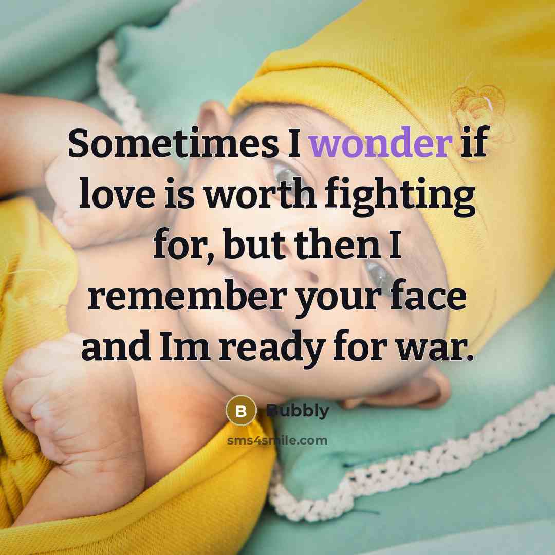 “Sometimes I wonder if love is worth fighting for, but…” quote by Bubbly