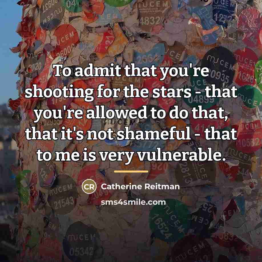 “To admit that you're shooting for the stars - that…” quote by Catherine Reitman