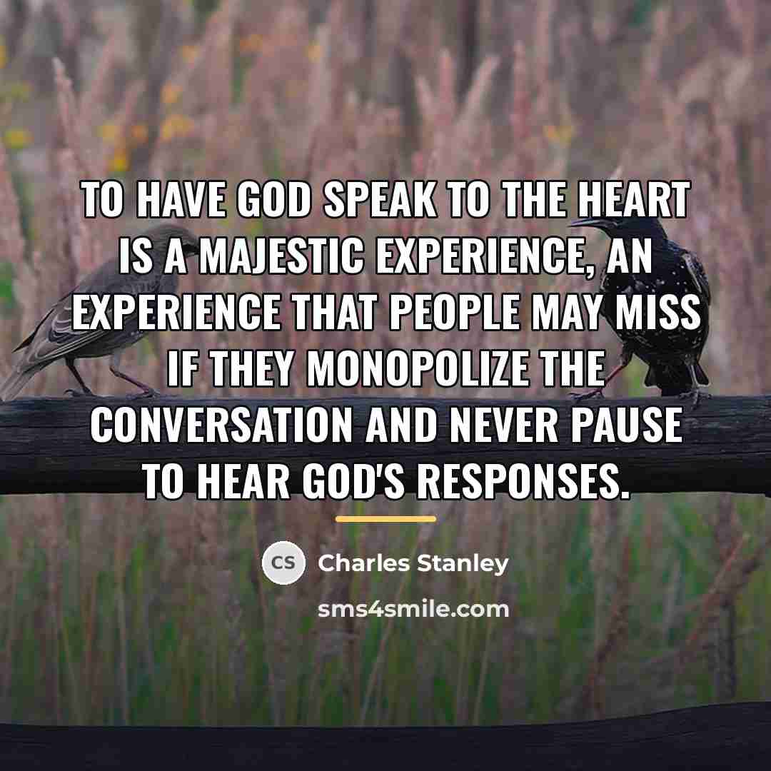 “To have God speak to the heart is a majestic…” quote by Charles Stanley
