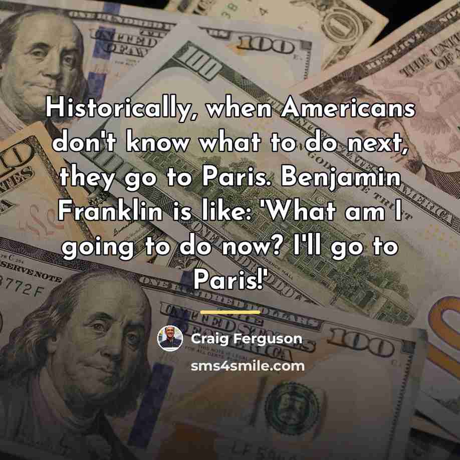 “Historically, when Americans don't know what to do next, they…” quote by Craig Ferguson