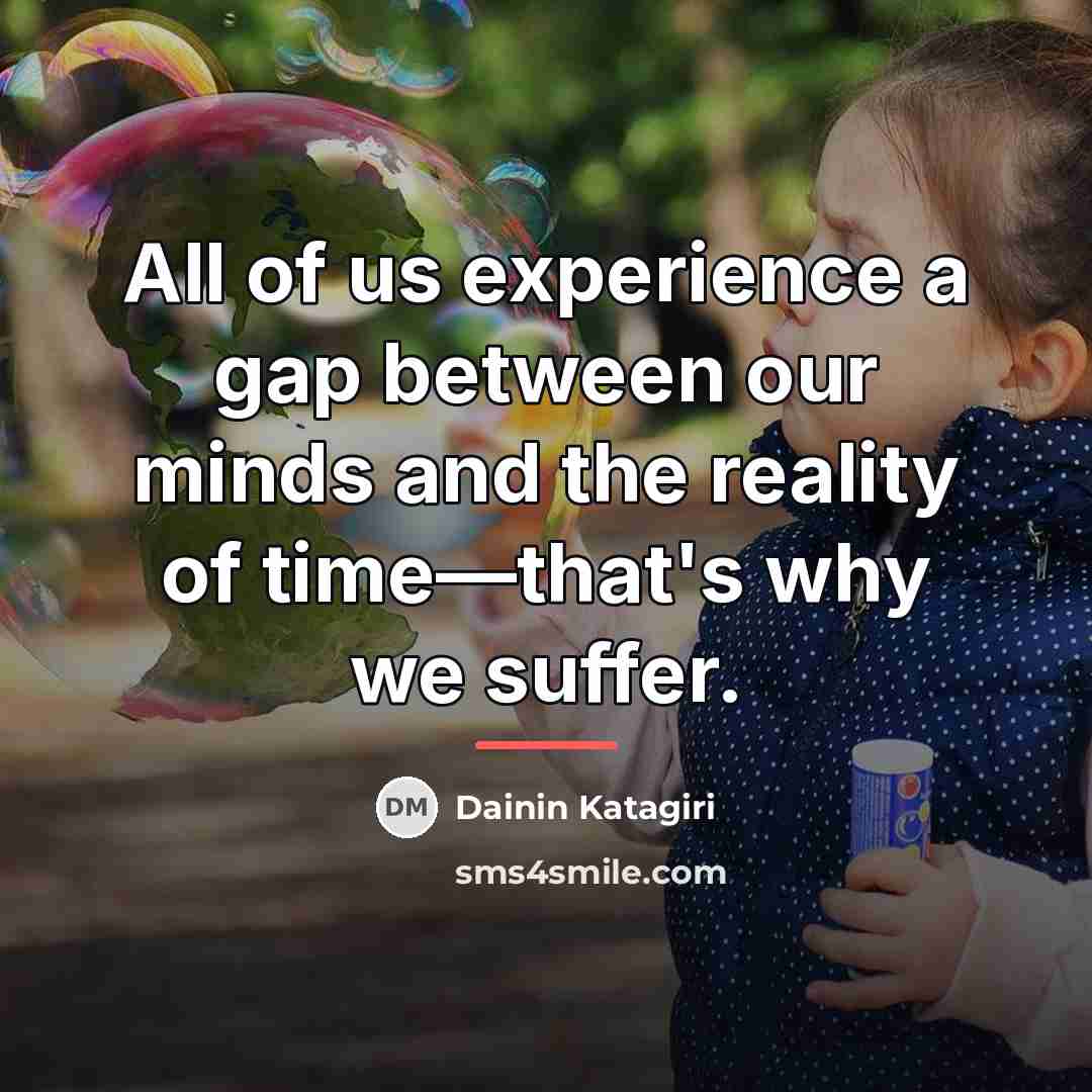 “All of us experience a gap between our minds and…” quote by Dainin Katagiri