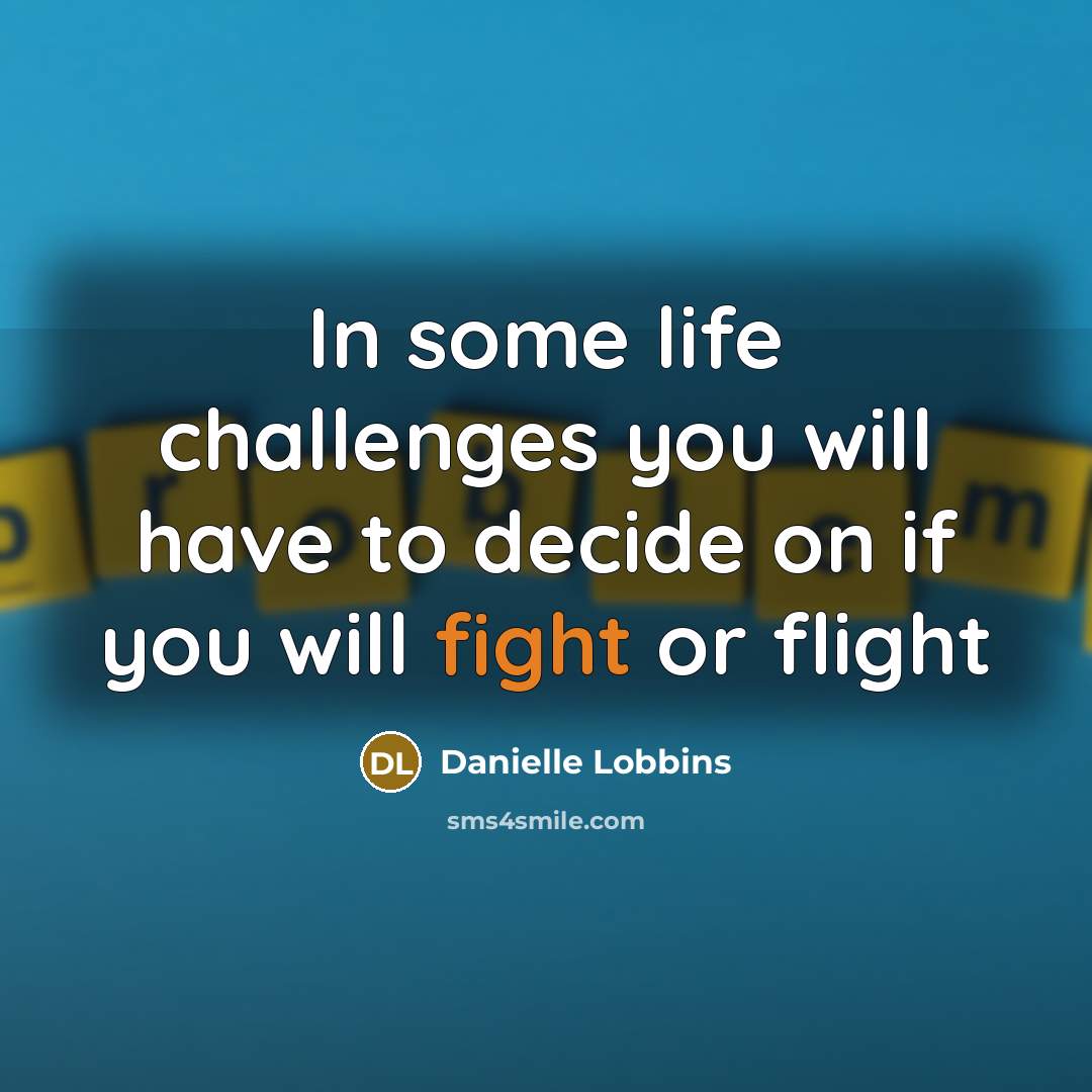 “In some life challenges you will have to decide on…” quote by Danielle Lobbins