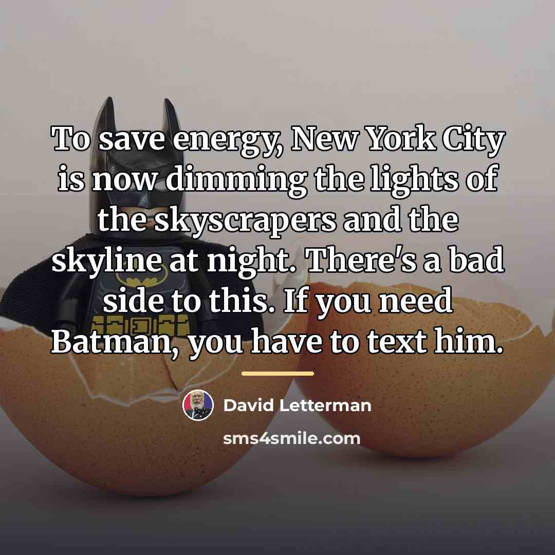 “To save energy, New York City is now dimming the…” quote by David Letterman