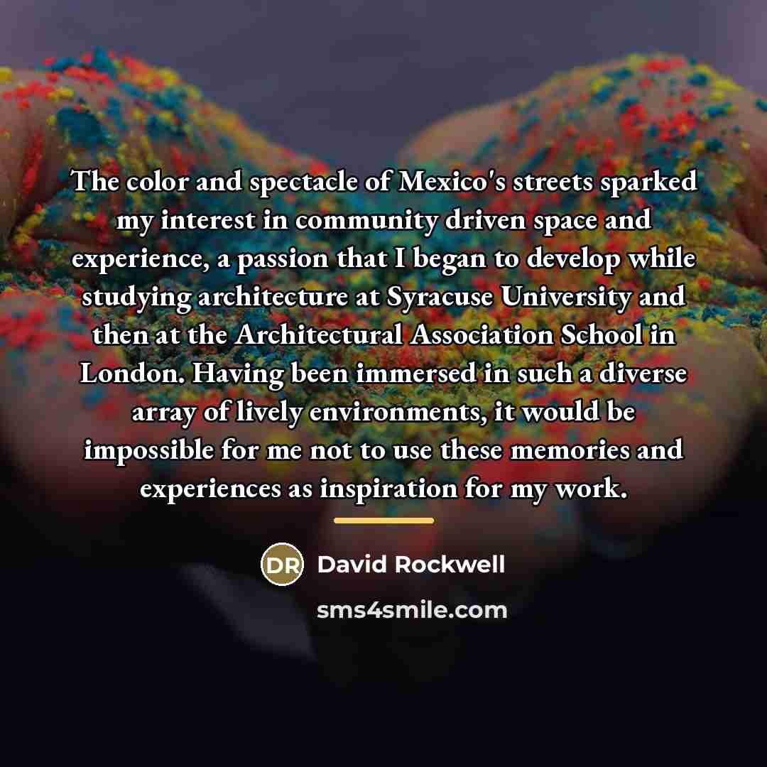 “The color and spectacle of Mexico's streets sparked my interest…” quote by David Rockwell