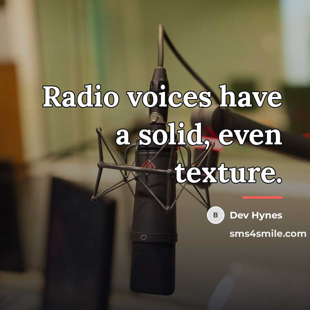 “Radio voices have a solid, even texture.…” quote by Dev Hynes