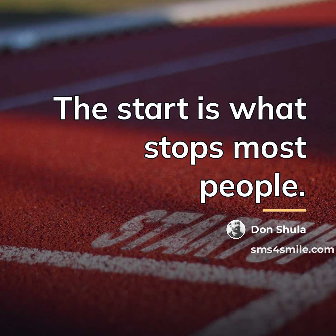 “The start is what stops most people.…” quote by Don Shula
