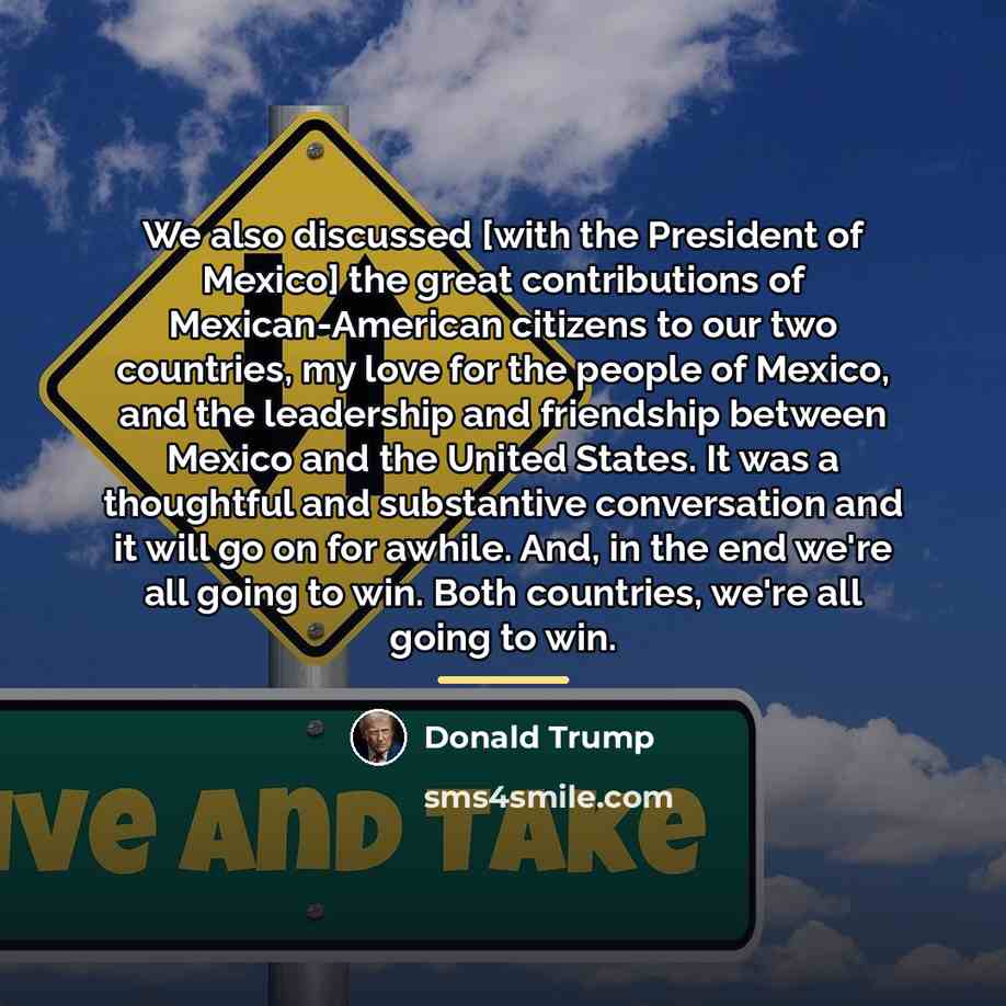 “We also discussed [with the President of Mexico] the great…” quote by Donald Trump