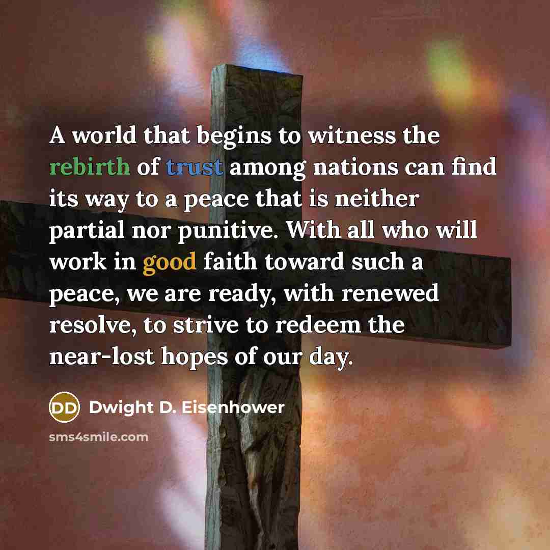 “A world that begins to witness the rebirth of trust…” quote by Dwight D. Eisenhower