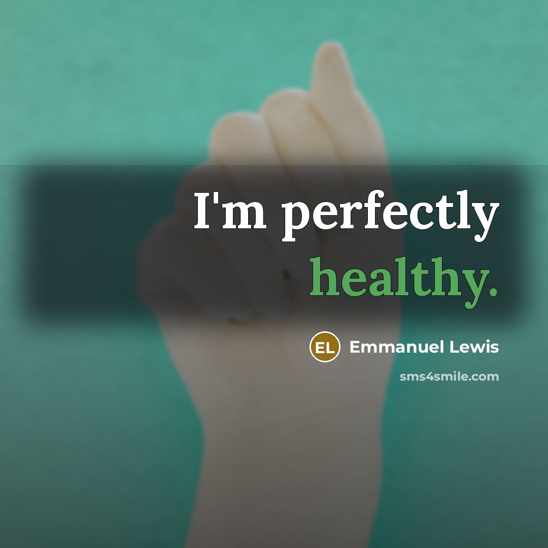 “I'm perfectly healthy.…” quote by Emmanuel Lewis